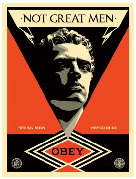 Not Great Men Silkscreen Print by Shepard Fairey- OBEY